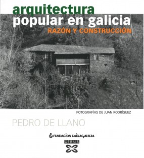 Arquitectura popular en Galicia: Razón y construcción