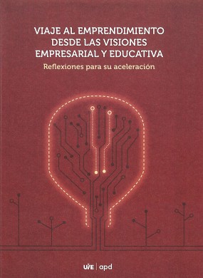 Viaje al emprendimiento desde las visiones empresarial y educativa: Reflexiones para su aceleración