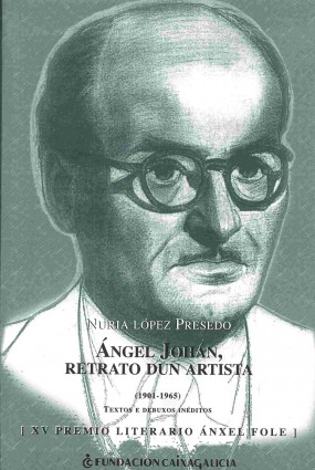 Ángel Johán, retrato dun artista (1901-1965): Textos e debuxos inéditos